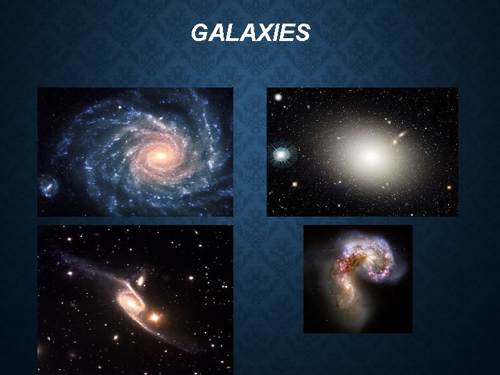 GALAXIES GALAXIES