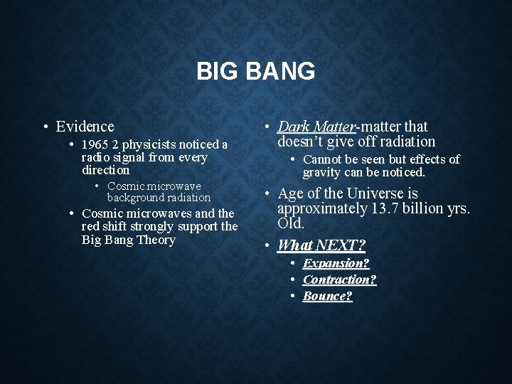 BIG BANG • Evidence • 1965 2 physicists noticed a radio signal from every BIG BANG • Evidence • 1965 2 physicists noticed a radio signal from every