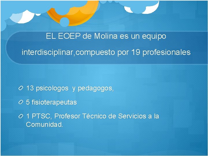 EL EOEP de Molina es un equipo interdisciplinar, compuesto por 19 profesionales 13 psicologos