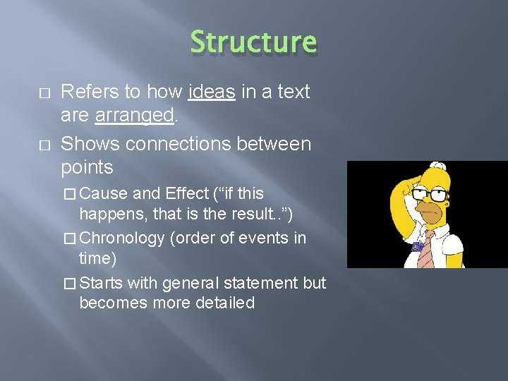 Structure � � Refers to how ideas in a text are arranged. Shows connections