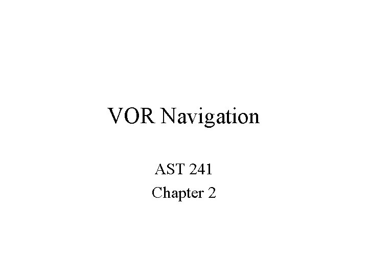 VOR Navigation AST 241 Chapter 2 