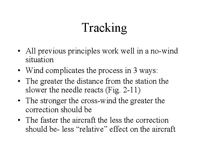 Tracking • All previous principles work well in a no-wind situation • Wind complicates