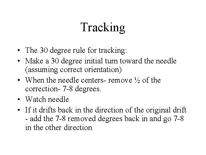 Tracking • The 30 degree rule for tracking: • Make a 30 degree initial