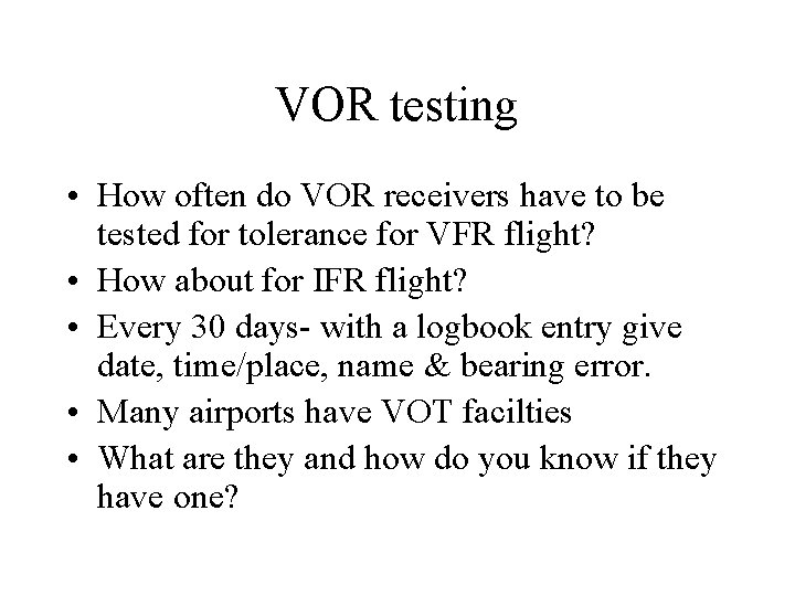 VOR testing • How often do VOR receivers have to be tested for tolerance