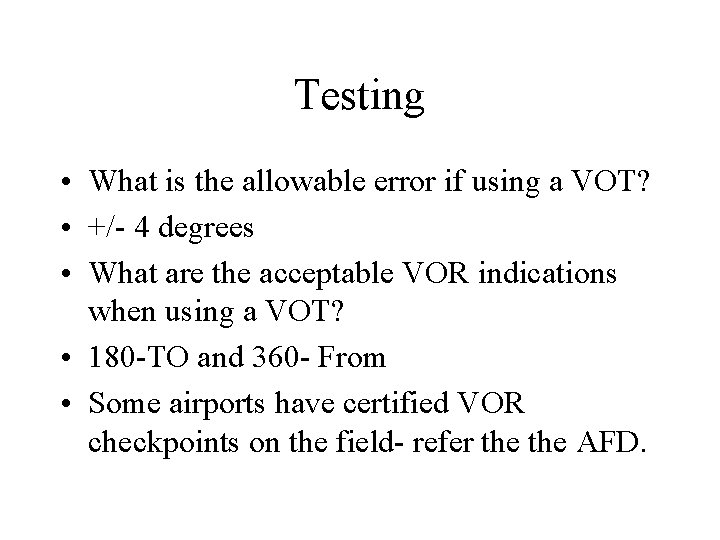 Testing • What is the allowable error if using a VOT? • +/- 4