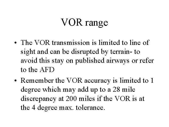 VOR range • The VOR transmission is limited to line of sight and can