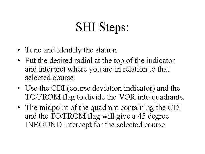 SHI Steps: • Tune and identify the station • Put the desired radial at