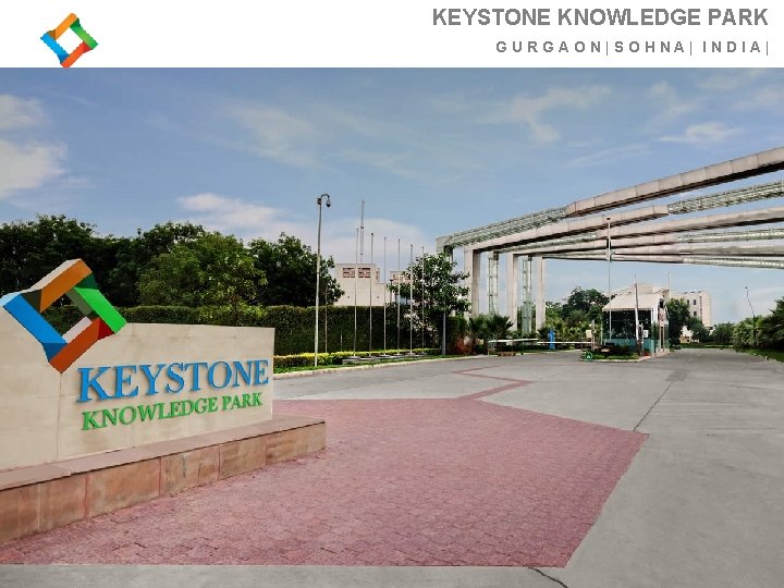 KEYSTONE KNOWLEDGE PARK GURGAON|SOHNA| INDIA| 