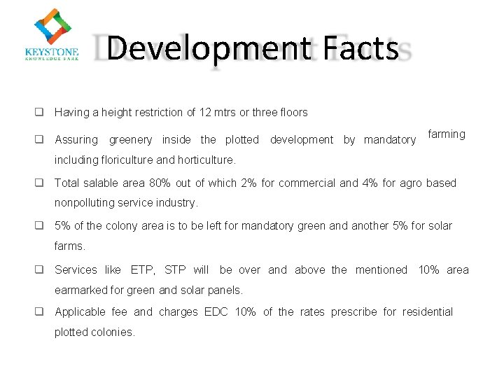 Development Facts Having a height restriction of 12 mtrs or three floors Assuring greenery