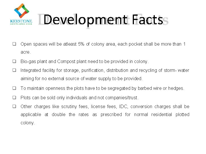 Development Facts Open spaces will be atleast 5% of colony area, each pocket shall