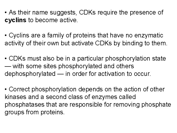  • As their name suggests, CDKs require the presence of cyclins to become
