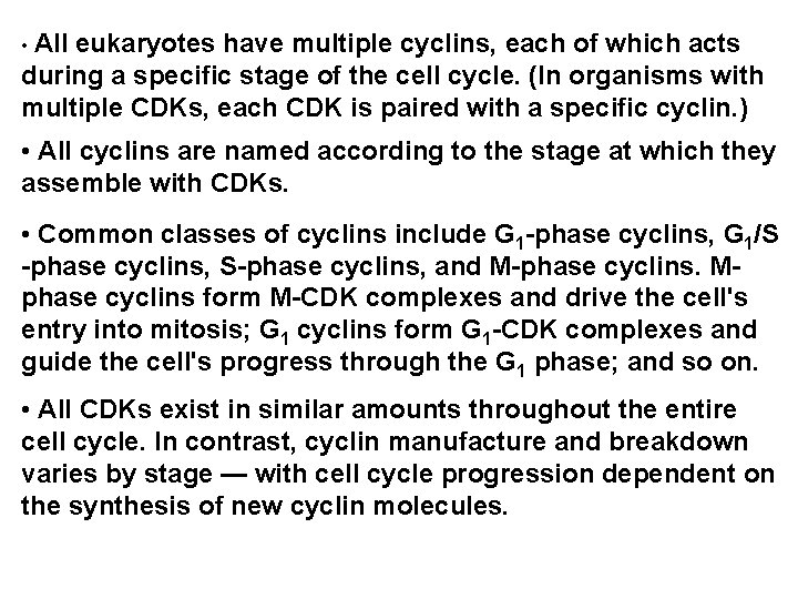  • All eukaryotes have multiple cyclins, each of which acts during a specific