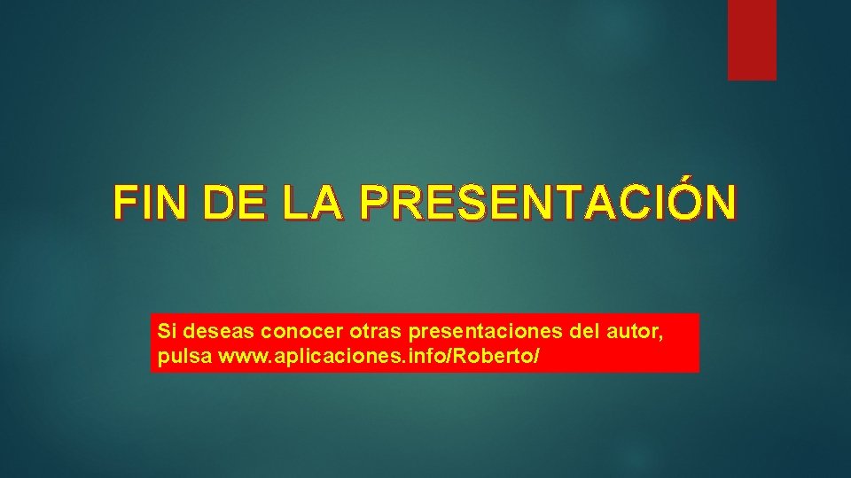 FIN DE LA PRESENTACIÓN Si deseas conocer otras presentaciones del autor, pulsa www. aplicaciones.