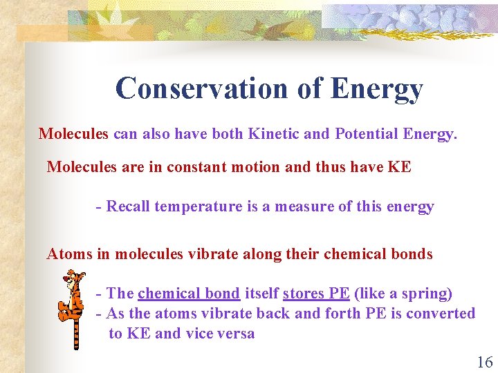 Conservation of Energy Molecules can also have both Kinetic and Potential Energy. Molecules are