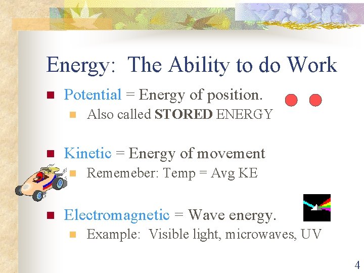 Energy: The Ability to do Work n Potential = Energy of position. n n