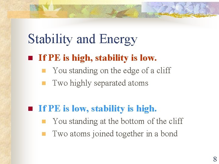 Stability and Energy n If PE is high, stability is low. n n n