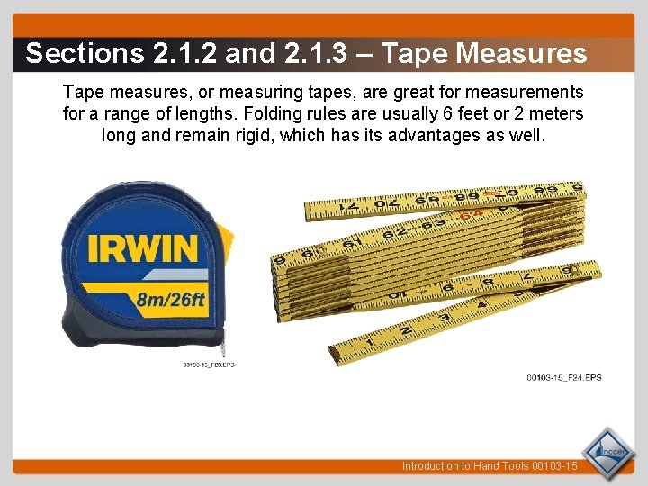 Sections 2. 1. 2 and 2. 1. 3 – Tape Measures Tape measures, or