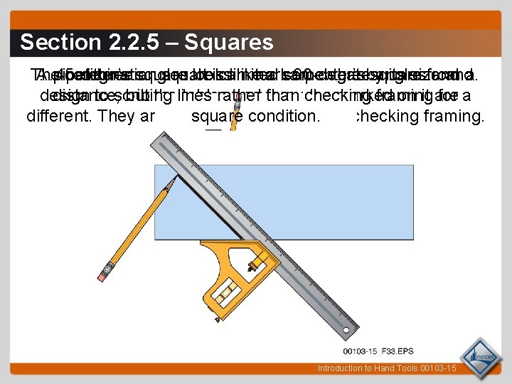 Section 2. 2. 5 – Squares The combination square can mark 90 -degree angles