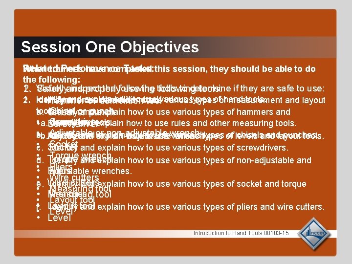 Session One Objectives When trainees have completed Related Performance Tasks: this session, they should