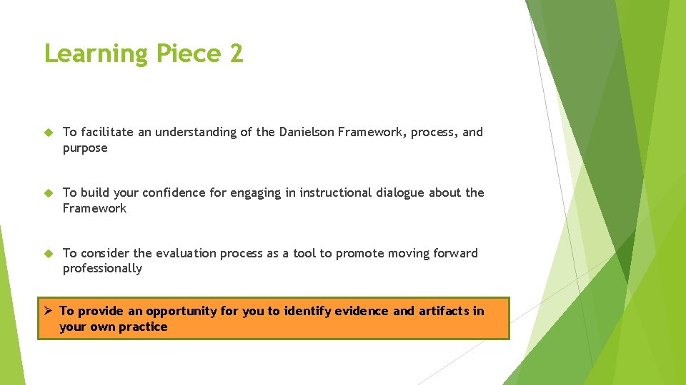 Learning Piece 2 To facilitate an understanding of the Danielson Framework, process, and purpose