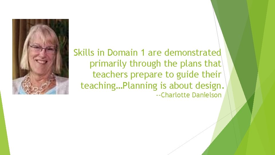 Skills in Domain 1 are demonstrated primarily through the plans that teachers prepare to