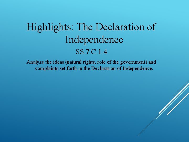 Highlights: The Declaration of Independence SS. 7. C. 1. 4 Analyze the ideas (natural