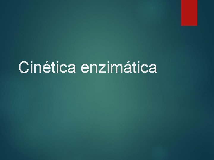 Cinética enzimática 