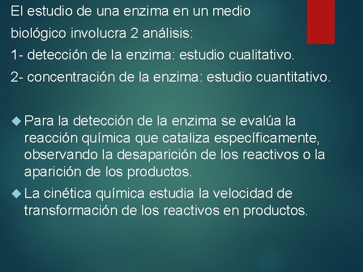 El estudio de una enzima en un medio biológico involucra 2 análisis: 1 -