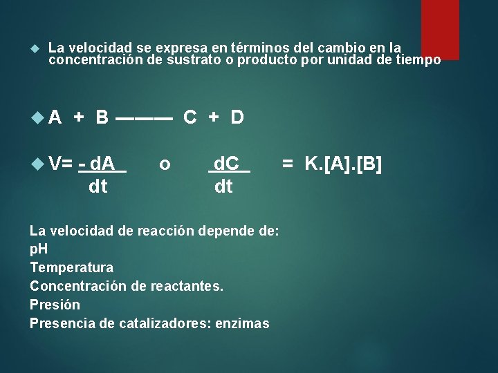  La velocidad se expresa en términos del cambio en la concentración de sustrato