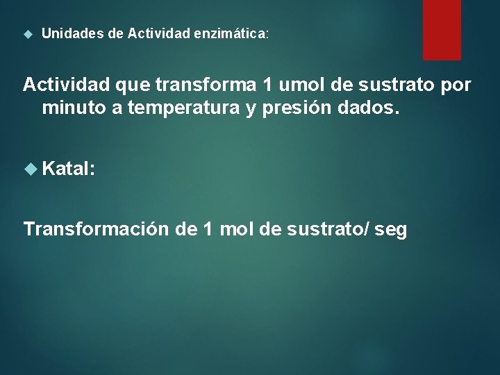  Unidades de Actividad enzimática: Actividad que transforma 1 umol de sustrato por minuto