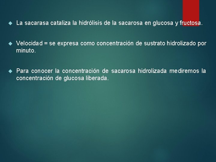  La sacarasa cataliza la hidrólisis de la sacarosa en glucosa y fructosa. Velocidad