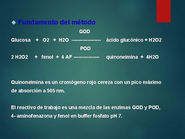  Fundamento del método GOD Glucosa + O 2 + H 2 O ---------