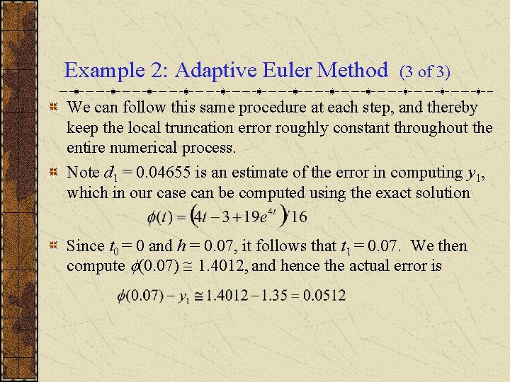 Example 2: Adaptive Euler Method (3 of 3) We can follow this same procedure Example 2: Adaptive Euler Method (3 of 3) We can follow this same procedure