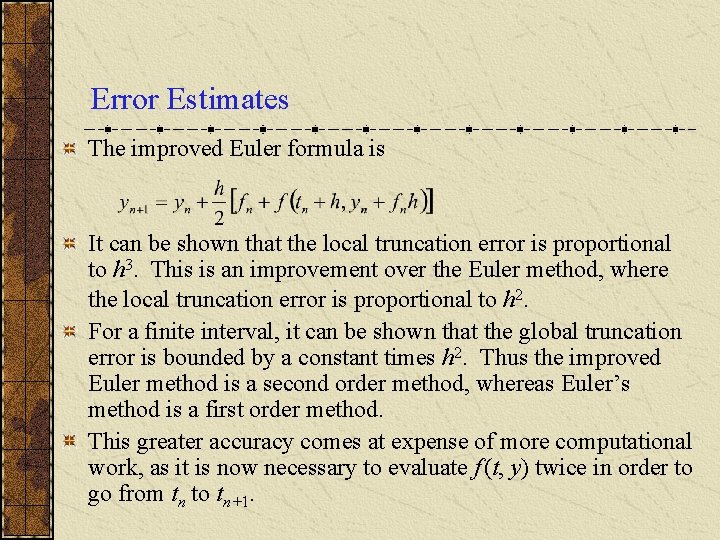 Error Estimates The improved Euler formula is It can be shown that the local Error Estimates The improved Euler formula is It can be shown that the local