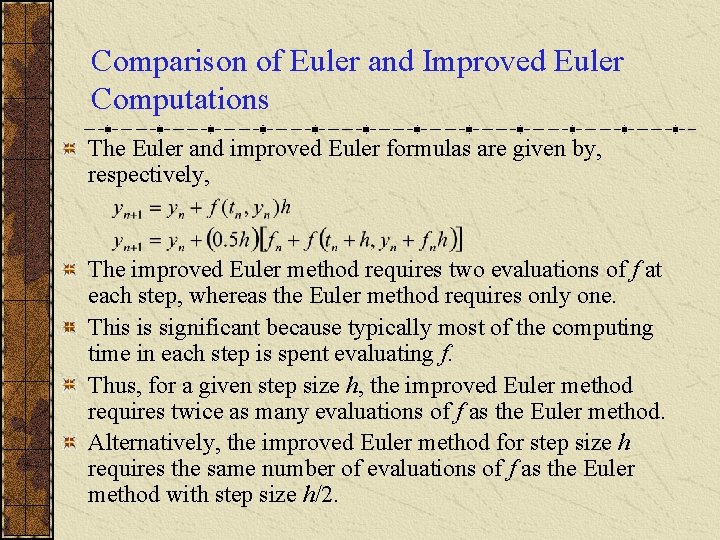 Comparison of Euler and Improved Euler Computations The Euler and improved Euler formulas are Comparison of Euler and Improved Euler Computations The Euler and improved Euler formulas are