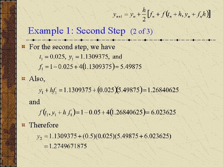 Example 1: Second Step For the second step, we have Also, and Therefore (2 Example 1: Second Step For the second step, we have Also, and Therefore (2