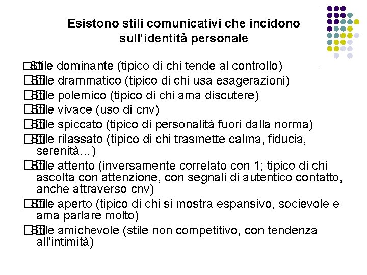 Esistono stili comunicativi che incidono sull’identità personale �� Stile dominante (tipico di chi tende Esistono stili comunicativi che incidono sull’identità personale �� Stile dominante (tipico di chi tende