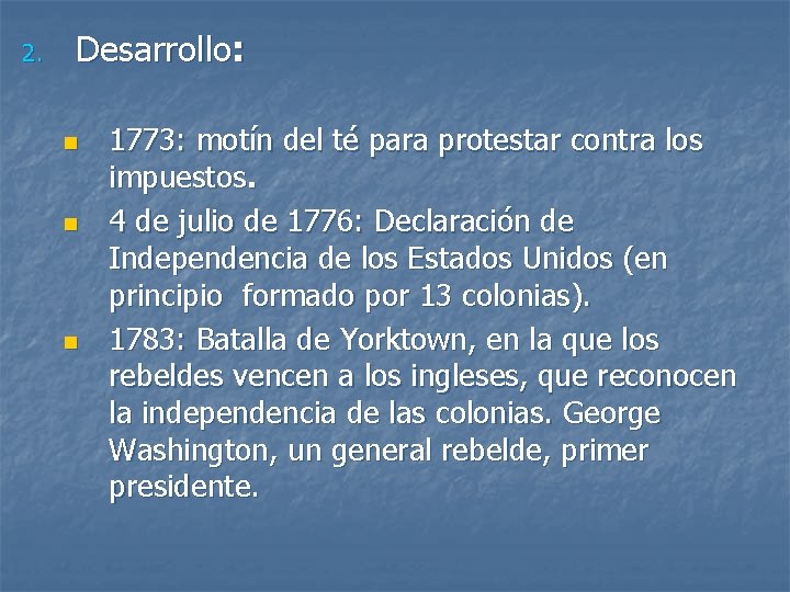 2. Desarrollo: n n n 1773: motín del té para protestar contra los impuestos.