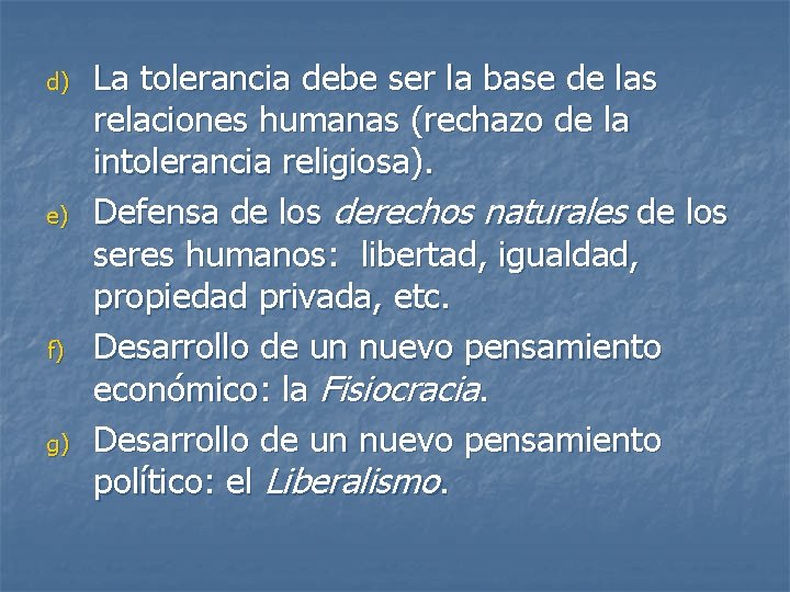 d) e) f) g) La tolerancia debe ser la base de las relaciones humanas