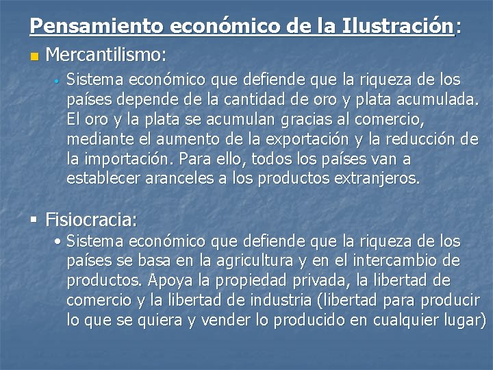 Pensamiento económico de la Ilustración: n Mercantilismo: • Sistema económico que defiende que la