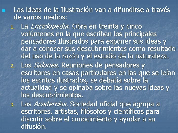 n Las ideas de la Ilustración van a difundirse a través de varios medios: