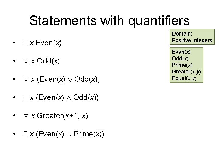 Statements with quantifiers • x Even(x) • x Odd(x) • x (Even(x) Odd(x)) •