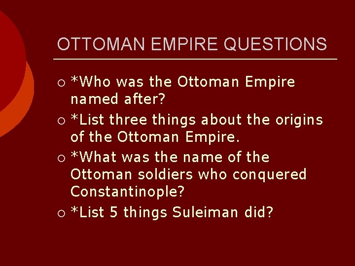 OTTOMAN EMPIRE QUESTIONS *Who was the Ottoman Empire named after? ¡ *List three things