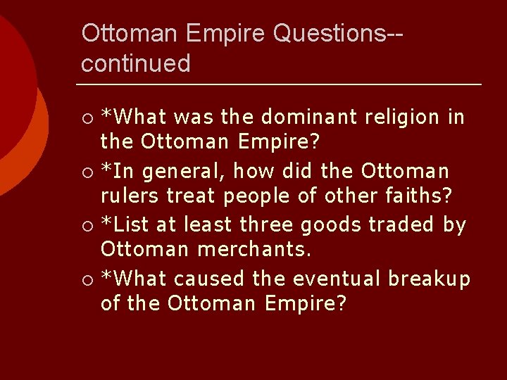 Ottoman Empire Questions-continued *What was the dominant religion in the Ottoman Empire? ¡ *In