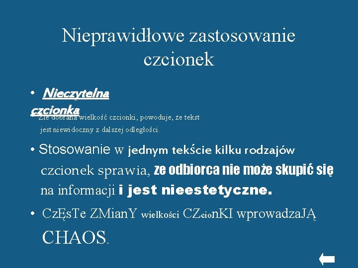 Nieprawidłowe zastosowanie czcionek • Nieczytelna czcionka • Źle dobrana wielkość czcionki, powoduje, że tekst