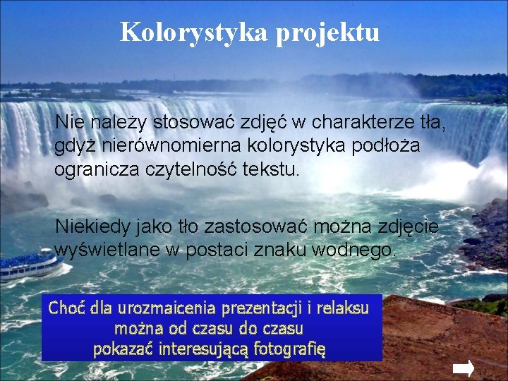 Kolorystyka projektu Nie należy stosować zdjęć w charakterze tła, gdyż nierównomierna kolorystyka podłoża ogranicza