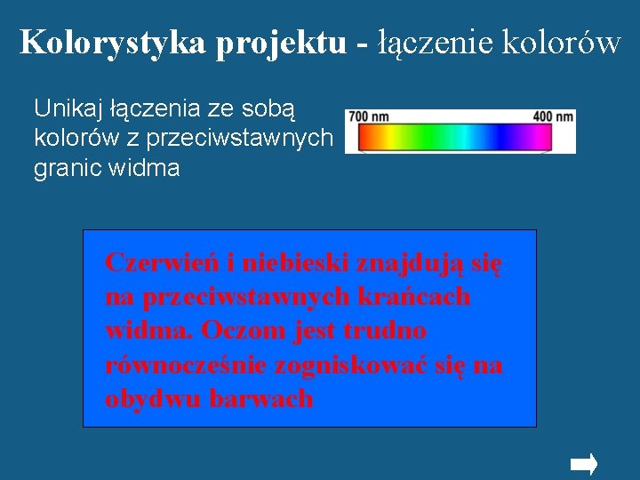 Kolorystyka projektu - łączenie kolorów Unikaj łączenia ze sobą kolorów z przeciwstawnych granic widma