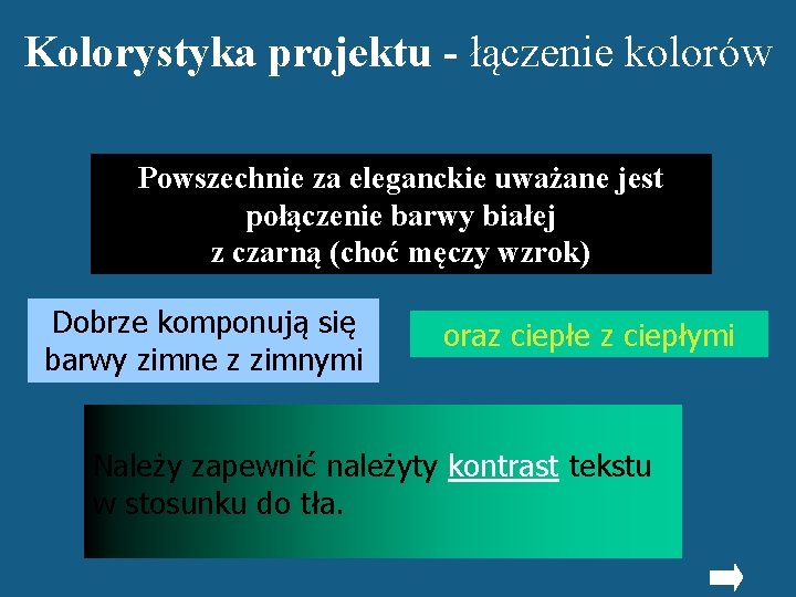 Kolorystyka projektu - łączenie kolorów Powszechnie za eleganckie uważane jest połączenie barwy białej z