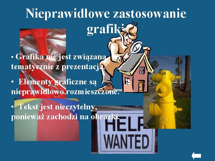 Nieprawidłowe zastosowanie grafiki • Grafika nie jest związana tematycznie z prezentacją. • Elementy graficzne