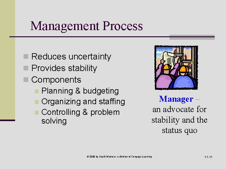 Management Process n Reduces uncertainty n Provides stability n Components n Planning & budgeting